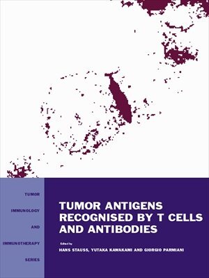 Tumor Antigens Recognized by T Cells and Antibodies (Tumor Immunology and Immunotherapy Book 1) (English Edition)