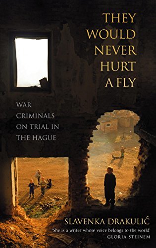 They Would Never Hurt A Fly: War Criminals on Trial in The Hague (English Edition)