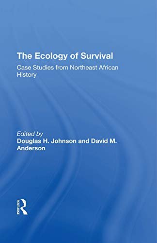The Ecology Of Survival: Case Studies From Northeast African History (English Edition)