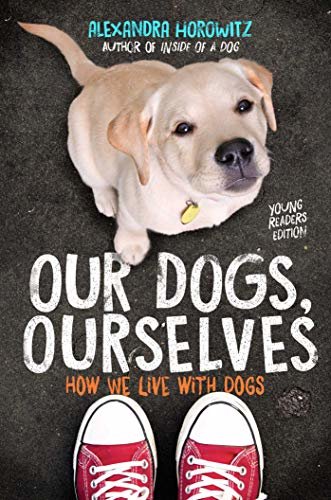Our Dogs, Ourselves -- Young Readers Edition: How We Live with Dogs (English Edition)