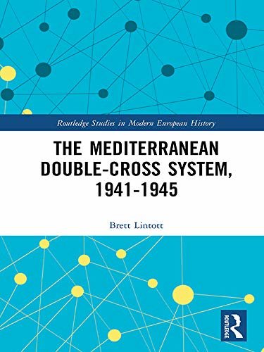 The Mediterranean Double-Cross System, 1941-1945 (Routledge Studies in Modern European History) (English Edition)