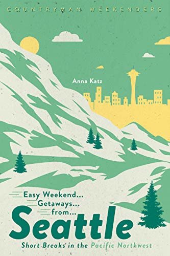 Easy Weekend Getaways from Seattle: Short Breaks in the Pacific Northwest (1st Edition) (English Edition)