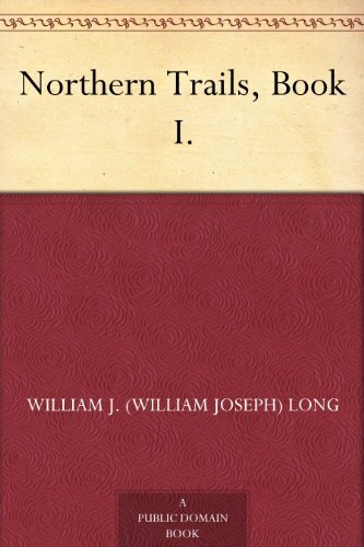 Northern Trails, Book I. (English Edition)