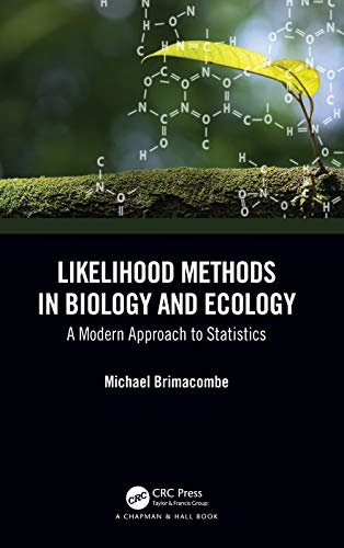 Likelihood Methods in Biology and Ecology: A Modern Approach to Statistics (Statistics: A Series of Textbooks and Monographs) (English Edition)