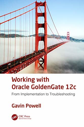 Working with Oracle GoldenGate 12c: From Implementation to Troubleshooting (English Edition)
