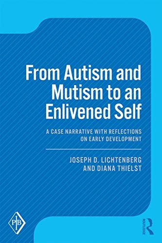 From Autism and Mutism to an Enlivened Self: A Case Narrative with Reflections on Early Development (Psychoanalytic Inquiry Book Series) (English Edition)