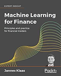 Machine Learning for Finance: Principles and practice for financial insiders (English Edition)