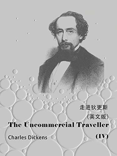 The Uncommercial Traveller(IV) 走进狄更斯（英文版） (English Edition)