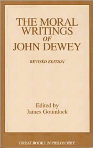 The Moral Writings of John Dewey (Great Books in Philosophy) (English Edition)