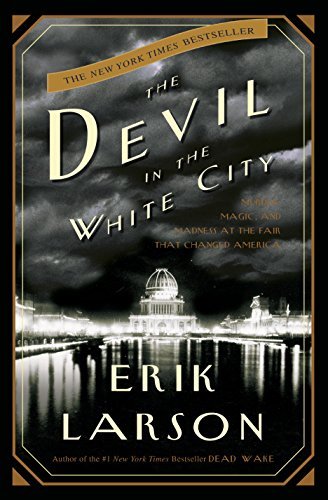 The Devil in the White City: A Saga of Magic and Murder at the Fair that Changed America (English Edition)