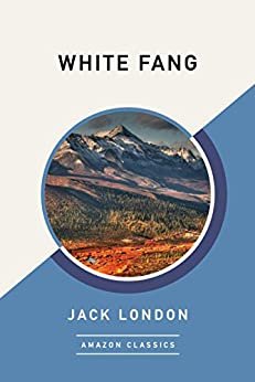 White Fang (AmazonClassics Edition) (English Edition)
