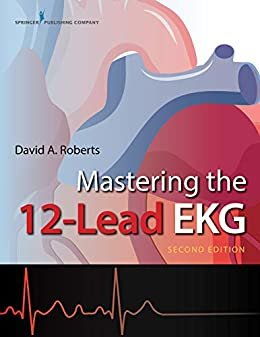 Mastering the 12-Lead EKG, Second Edition (English Edition)