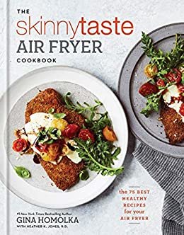 The Skinnytaste Air Fryer Cookbook: The 75 Best Healthy Recipes for Your Air Fryer (English Edition)