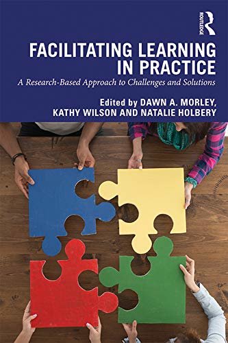 Facilitating Learning in Practice: a research based approach to challenges and solutions (English Edition)