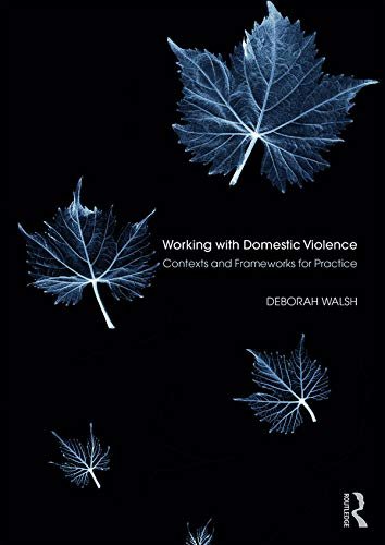 Working with Domestic Violence: Contexts and Frameworks for Practice (English Edition)