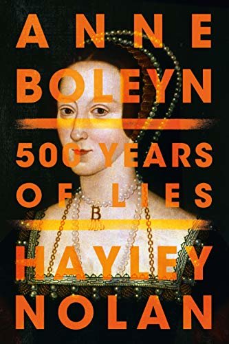 Anne Boleyn: 500 Years of Lies (English Edition)