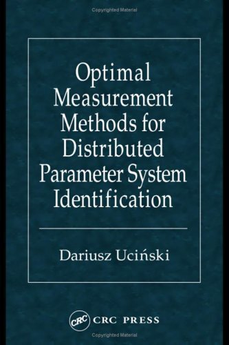 Optimal Measurement Methods for Distributed Parameter System Identification (TAYLOR & FRANCIS SYSTEMS AND CONTROL BOOK SERIES.) (English Edition)