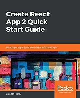 Create React App 2 Quick Start Guide: Build React applications faster with Create React App (English Edition)