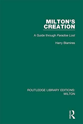 Milton's Creation: A Guide through Paradise Lost (Routledge Library Editions: Milton Book 1) (English Edition)