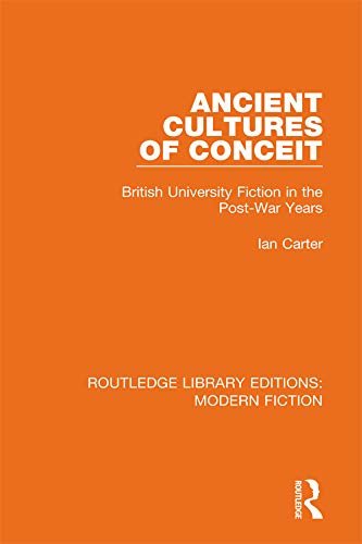 Ancient Cultures of Conceit: British University Fiction in the Post-War Years (Routledge Library Editions: Modern Fiction) (English Edition)