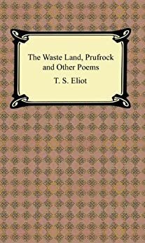 The Waste Land, Prufrock and Other Poems (English Edition)