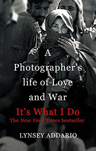 It's What I Do: A Photographer's Life of Love and War (English Edition)