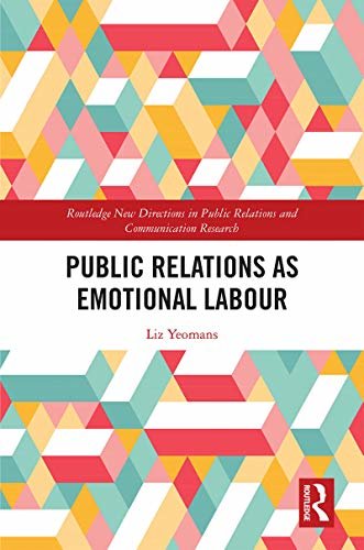 Public Relations as Emotional Labour: TBC (Routledge New Directions in PR & Communication Research) (English Edition)