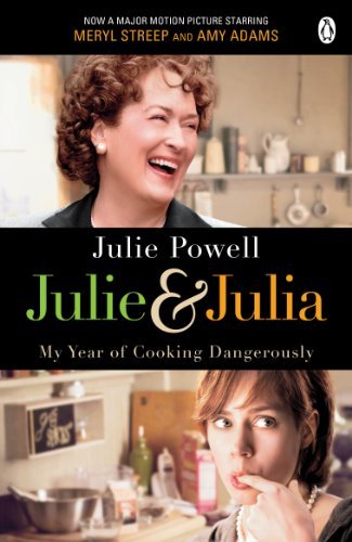 Julie & Julia: My Year of Cooking Dangerously (English Edition)
