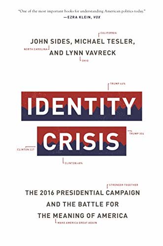 Identity Crisis: The 2016 Presidential Campaign and the Battle for the Meaning of America (English Edition)