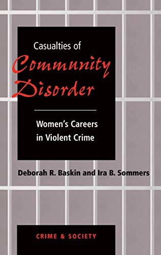 Casualties Of Community Disorder: Women's Careers In Violent Crime (Crime and Society) (English Edition)