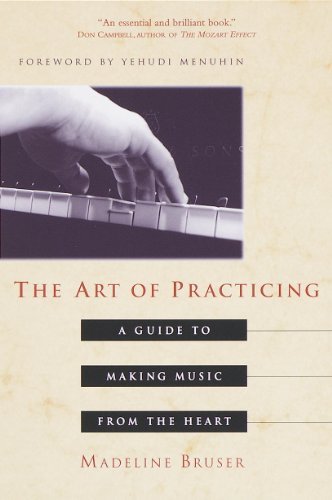 The Art of Practicing: A Guide to Making Music from the Heart (English Edition)