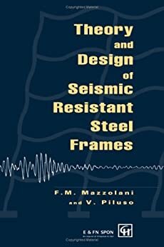 Theory and Design of Seismic Resistant Steel Frames (English Edition)