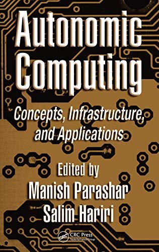 Autonomic Computing: Concepts, Infrastructure, and Applications (English Edition)