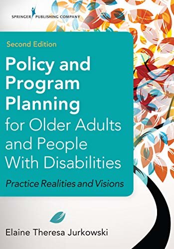 Policy and Program Planning for Older Adults and People with Disabilities: Practice Realities and Visions (English Edition)