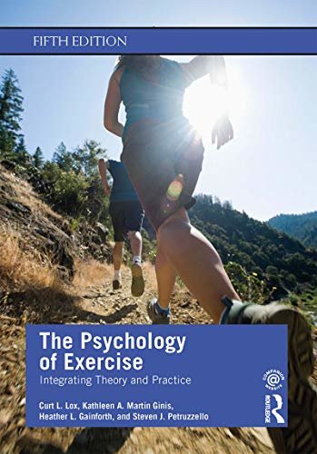 The Psychology of Exercise: Integrating Theory and Practice (English Edition)