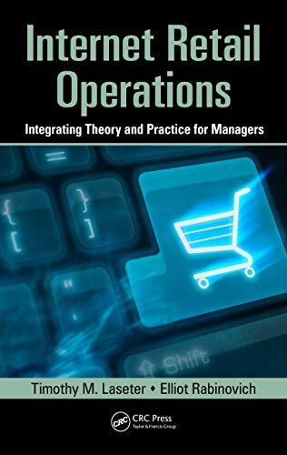 Internet Retail Operations: Integrating Theory and Practice for Managers (Supply Chain Integration Modeling, Optimization and Application Book 5) (English Edition)