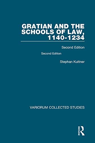 Gratian and the Schools of Law, 1140-1234: Second Edition (Variorum Collected Studies) (English Edition)