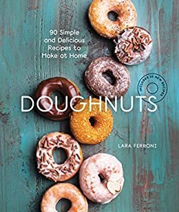 Doughnuts: 90 Simple and Delicious Recipes to Make at Home (English Edition)