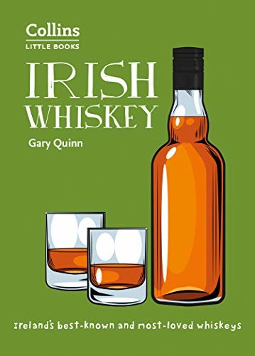 Irish Whiskey: Ireland’s best-known and most-loved whiskeys (Collins Little Books): 100 of Ireland's Best Whiskeys (English Edition)
