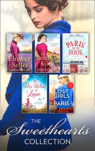 The Sweethearts Collection: The Bon Bon Girl / The Flower Seller / The Very White of Love / Paris By The Book / The Lost Girls of Paris (English Edition)