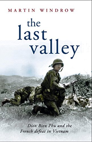 The Last Valley: Dien Bien Phu and the French Defeat in Vietnam (Cassell Military Paperbacks) (English Edition)