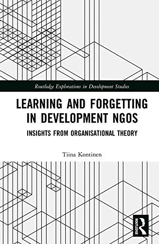 Learning and Forgetting in Development NGOs: Insights from Organisational Theory (Routledge Explorations in Development Studies) (English Edition)