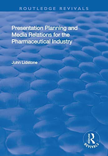 Presentation Planning and Media Relations for the Pharmaceutical Industry (English Edition)