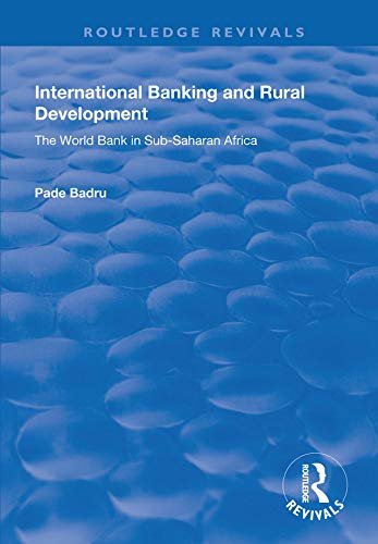 International Banking and Rural Development: The World Bank in Sub-Saharan Africa (Routledge Revivals) (English Edition)