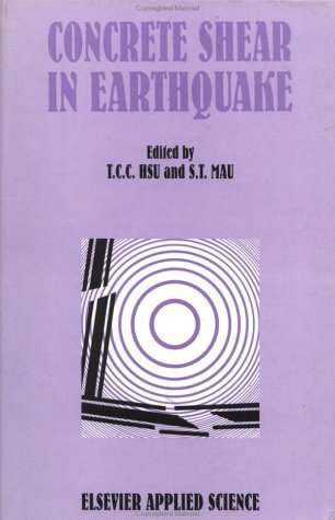 Concrete Shear in Earthquake: International Workshop on Concrete Shear in Earthquake Held at the University of Houston, Texas, U.S.A., 13-16 January 1991 (English Edition)