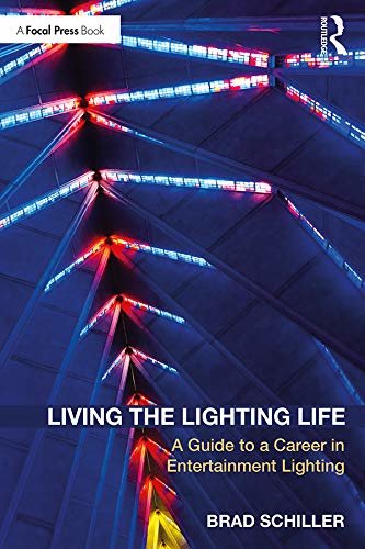 Living the Lighting Life: A Guide to a Career in Entertainment Lighting (English Edition)