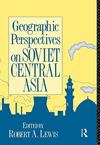 Geographic Perspectives on Soviet Central Asia (Studies of the Harriman Institute) (English Edition)