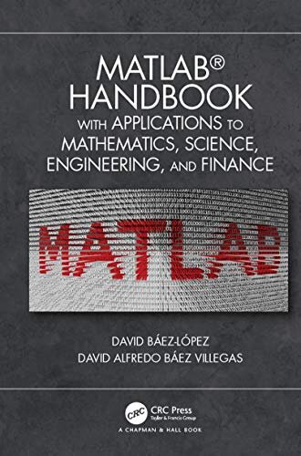 MATLAB Handbook with Applications to Mathematics, Science, Engineering, and Finance (English Edition)