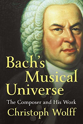Bach's Musical Universe: The Composer and His Work (English Edition)