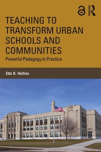 Teaching to Transform Urban Schools and Communities: Powerful Pedagogy in Practice (English Edition)